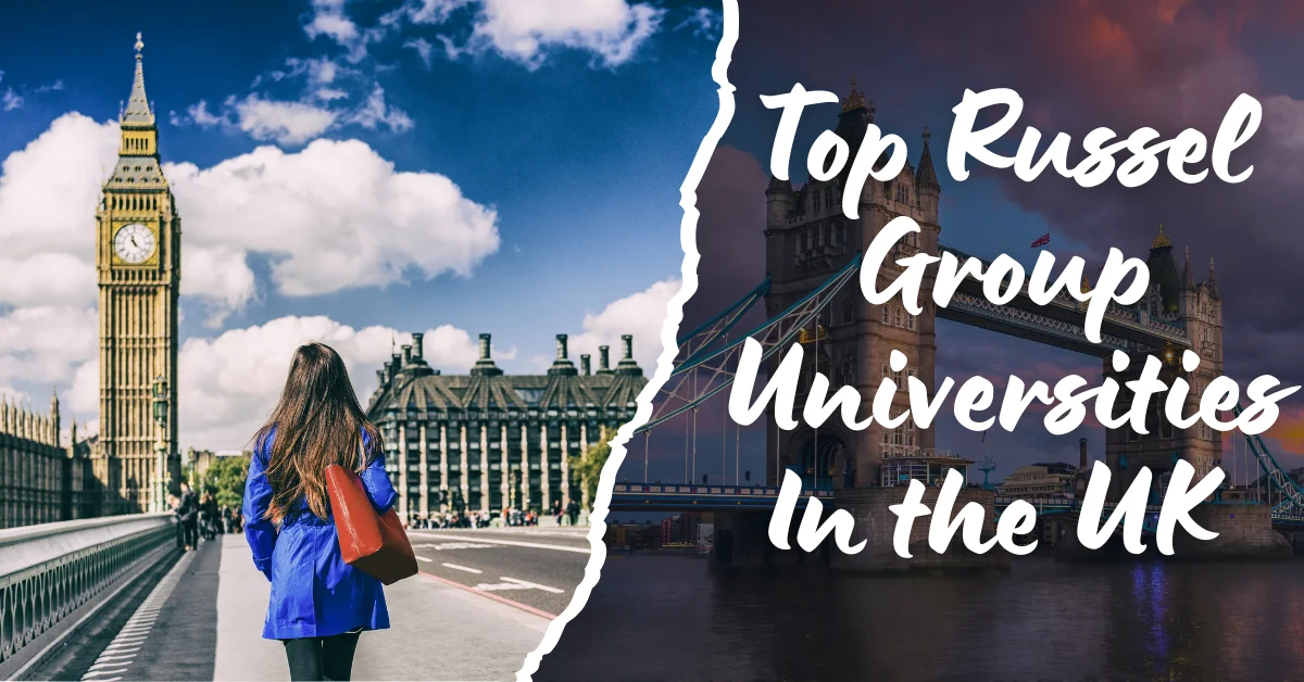 Top Russell Group Universities In The UK For Indian Students