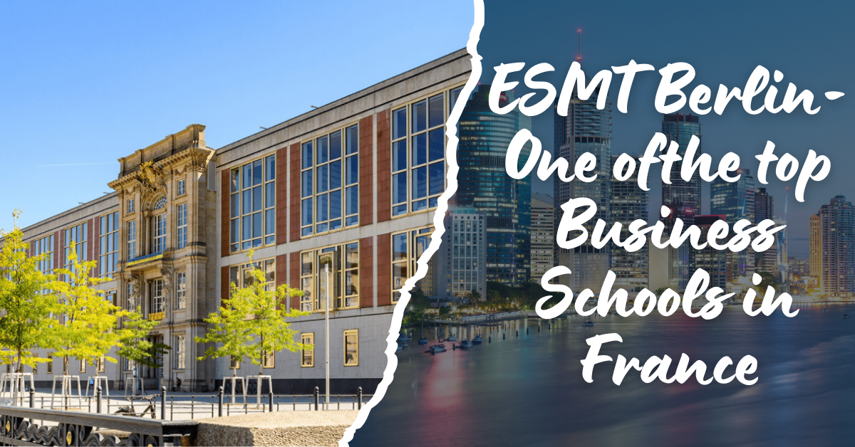 ESMT Berlin is one of the top business schools in France for international students who want to pursue MBA abrod